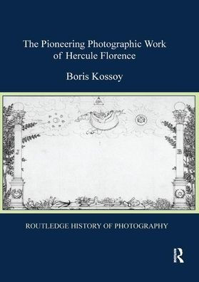 The Pioneering Photographic Work of Hercule Florence