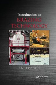 Title: Introduction to Brazing Technology / Edition 1, Author: P.M Roberts