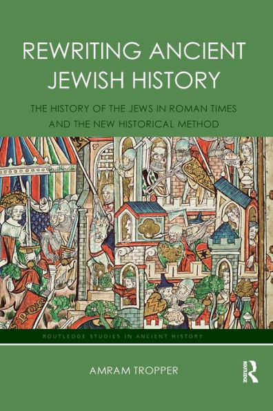 Rewriting Ancient Jewish History: The History of the Jews in Roman Times and the New Historical Method