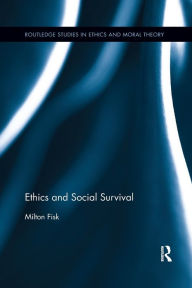Title: Ethics and Social Survival / Edition 1, Author: Milton Fisk
