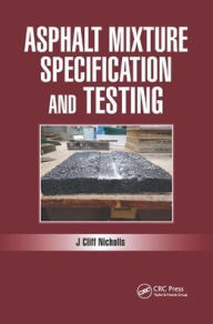Title: Asphalt Mixture Specification and Testing / Edition 1, Author: Cliff Nicholls