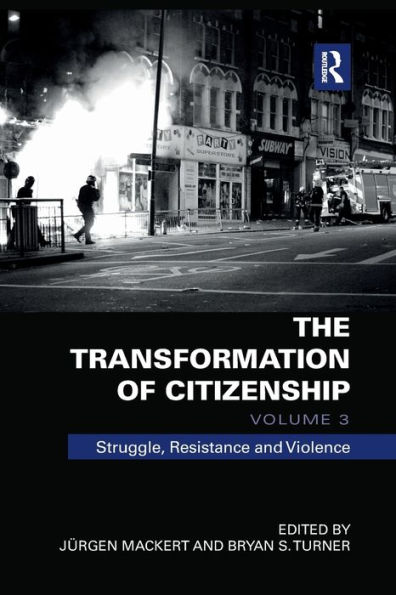 The Transformation of Citizenship, Volume 3: Struggle, Resistance and Violence