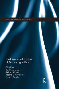 Title: The History and Tradition of Accounting in Italy / Edition 1, Author: David Alexander
