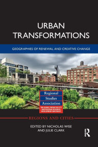 Title: Urban Transformations: Geographies of Renewal and Creative Change, Author: Nicholas Wise