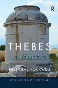 Title: Thebes: A History, Author: Nicholas Rockwell