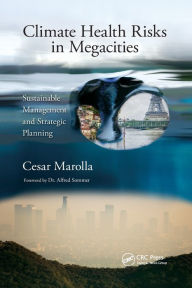 Title: Climate Health Risks in Megacities: Sustainable Management and Strategic Planning / Edition 1, Author: Cesar Marolla