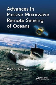 Title: Advances in Passive Microwave Remote Sensing of Oceans / Edition 1, Author: Victor Raizer
