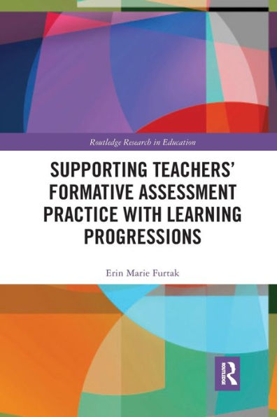 Supporting Teachers' Formative Assessment Practice with Learning Progressions / Edition 1