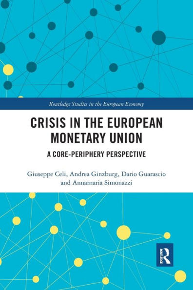 Crisis in the European Monetary Union: A Core-Periphery Perspective / Edition 1