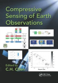 Title: Compressive Sensing of Earth Observations / Edition 1, Author: C.H. Chen