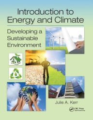 Title: Introduction to Energy and Climate: Developing a Sustainable Environment / Edition 1, Author: Julie Kerr