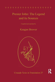 Title: Prester John: The Legend and its Sources, Author: Keagan Brewer