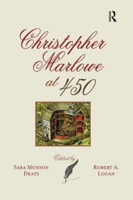 Title: Christopher Marlowe at 450, Author: Sara Munson Deats