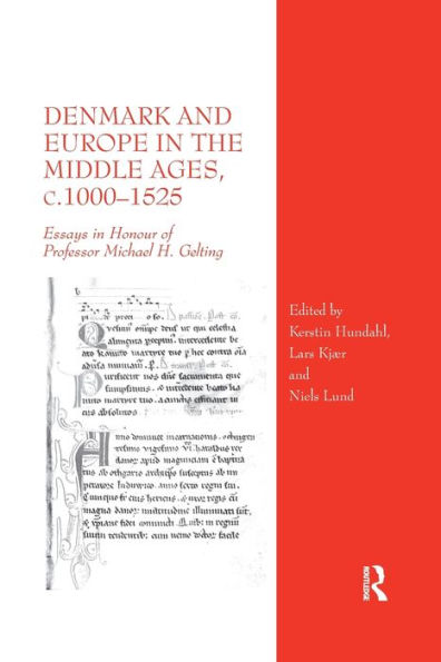 Denmark and Europe the Middle Ages, c.1000-1525: Essays Honour of Professor Michael H. Gelting