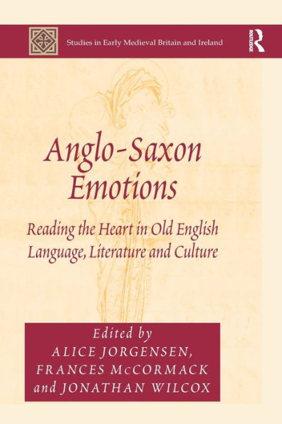 Anglo-Saxon Emotions: Reading the Heart Old English Language, Literature and Culture