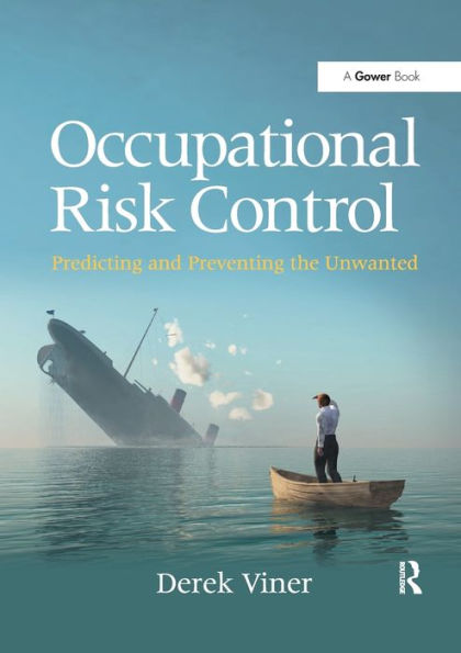 Occupational Risk Control: Predicting and Preventing the Unwanted / Edition 1