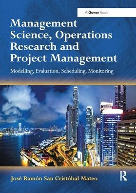 Management Science, Operations Research and Project Management: Modelling, Evaluation, Scheduling