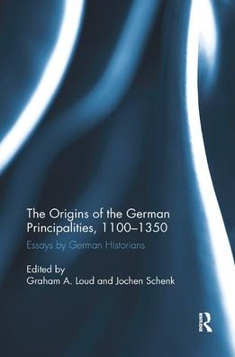 the Origins of German Principalities, 1100-1350: Essays by Historians