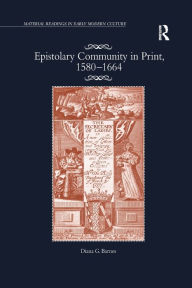 Title: Epistolary Community in Print, 1580?1664, Author: Diana G. Barnes