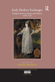 Title: Early Modern Exchanges: Dialogues Between Nations and Cultures, 1550-1750, Author: Helen Hackett