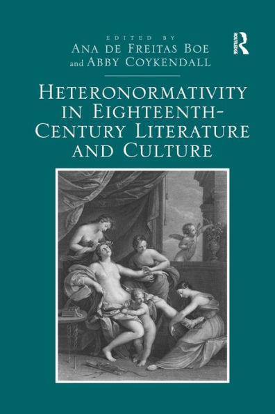 Heteronormativity in Eighteenth-Century Literature and Culture