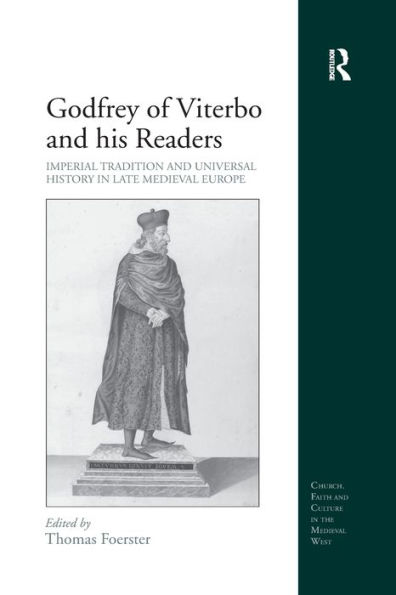 Godfrey of Viterbo and his Readers: Imperial Tradition Universal History Late Medieval Europe