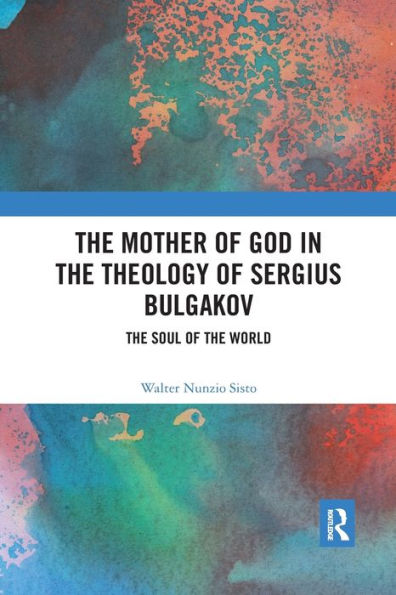 The Mother Of God Theology Sergius Bulgakov: Soul World