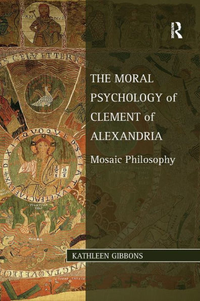 The Moral Psychology of Clement of Alexandria: Mosaic Philosophy