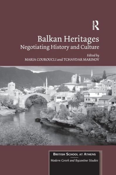 Balkan Heritages: Negotiating History and Culture