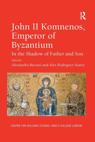 John II Komnenos, Emperor of Byzantium: In the Shadow of Father and Son