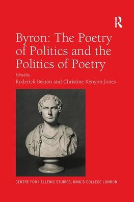 Byron: The Poetry of Politics and the Politics of Poetry