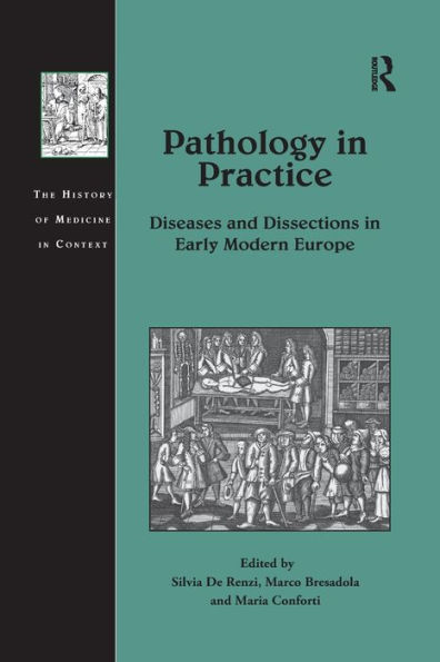 Pathology Practice: Diseases and Dissections Early Modern Europe