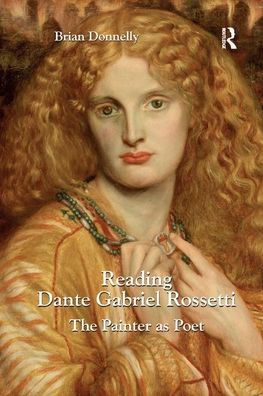 Reading Dante Gabriel Rossetti: The Painter as Poet