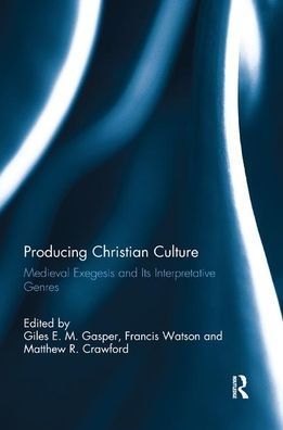 Producing Christian Culture: Medieval Exegesis and Its Interpretative Genres