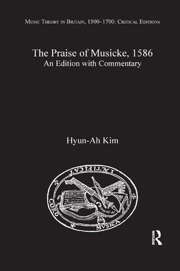 The Praise of Musicke, 1586: An Edition with Commentary