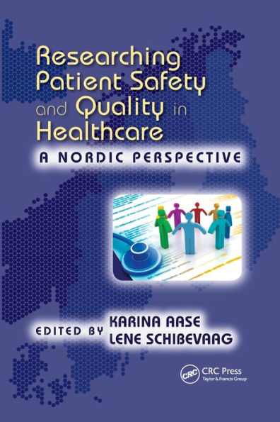 Researching Patient Safety and Quality in Healthcare: A Nordic Perspective / Edition 1