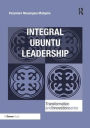 Integral Ubuntu Leadership / Edition 1