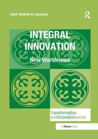 Title: Integral Innovation: New Worldviews / Edition 1, Author: Odeh Rashed Al-Jayyousi