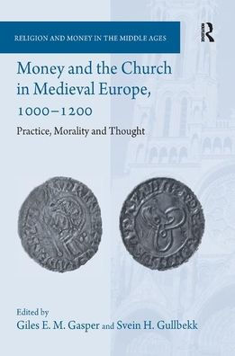 Money and the Church in Medieval Europe, 1000-1200: Practice, Morality and Thought