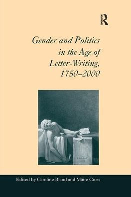 Gender and Politics the Age of Letter-Writing, 1750-2000