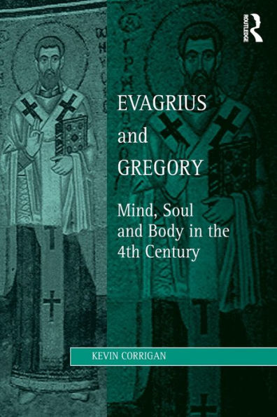 Evagrius and Gregory: Mind, Soul Body the 4th Century