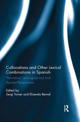 Collocations and other lexical combinations Spanish: Theoretical, lexicographical applied perspectives