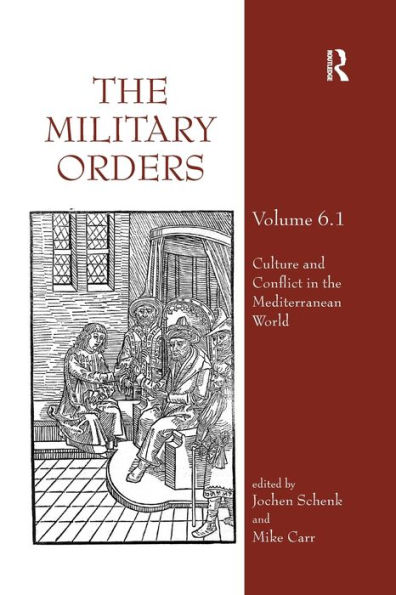 The Military Orders Volume VI (Part 1): Culture and Conflict Mediterranean World