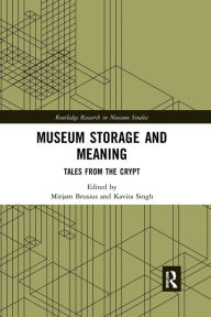 Title: Museum Storage and Meaning: Tales from the Crypt, Author: Mirjam Brusius