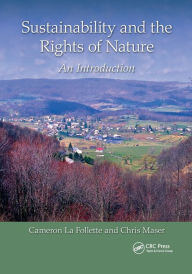 Title: Sustainability and the Rights of Nature: An Introduction / Edition 1, Author: Cameron La Follette