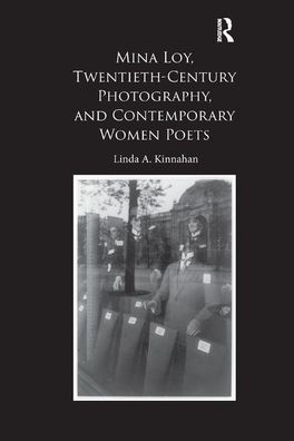 Mina Loy, Twentieth-Century Photography, and Contemporary Women Poets