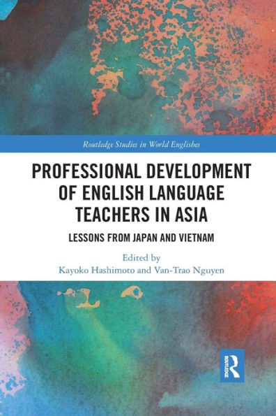Professional Development of English Language Teachers Asia: Lessons from Japan and Vietnam