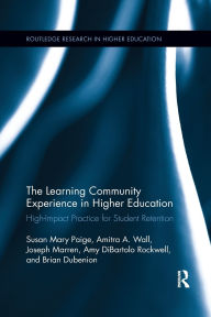 Title: The Learning Community Experience in Higher Education: High-Impact Practice for Student Retention / Edition 1, Author: Susan Mary Paige