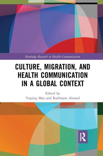 Culture, Migration, and Health Communication in a Global Context / Edition 1