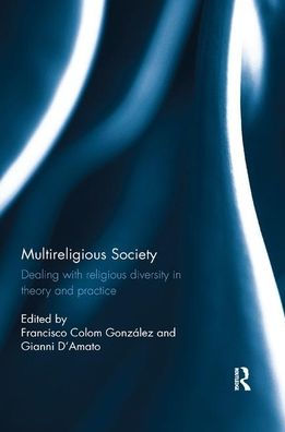 Multireligious Society: Dealing with Religious Diversity in Theory and Practice